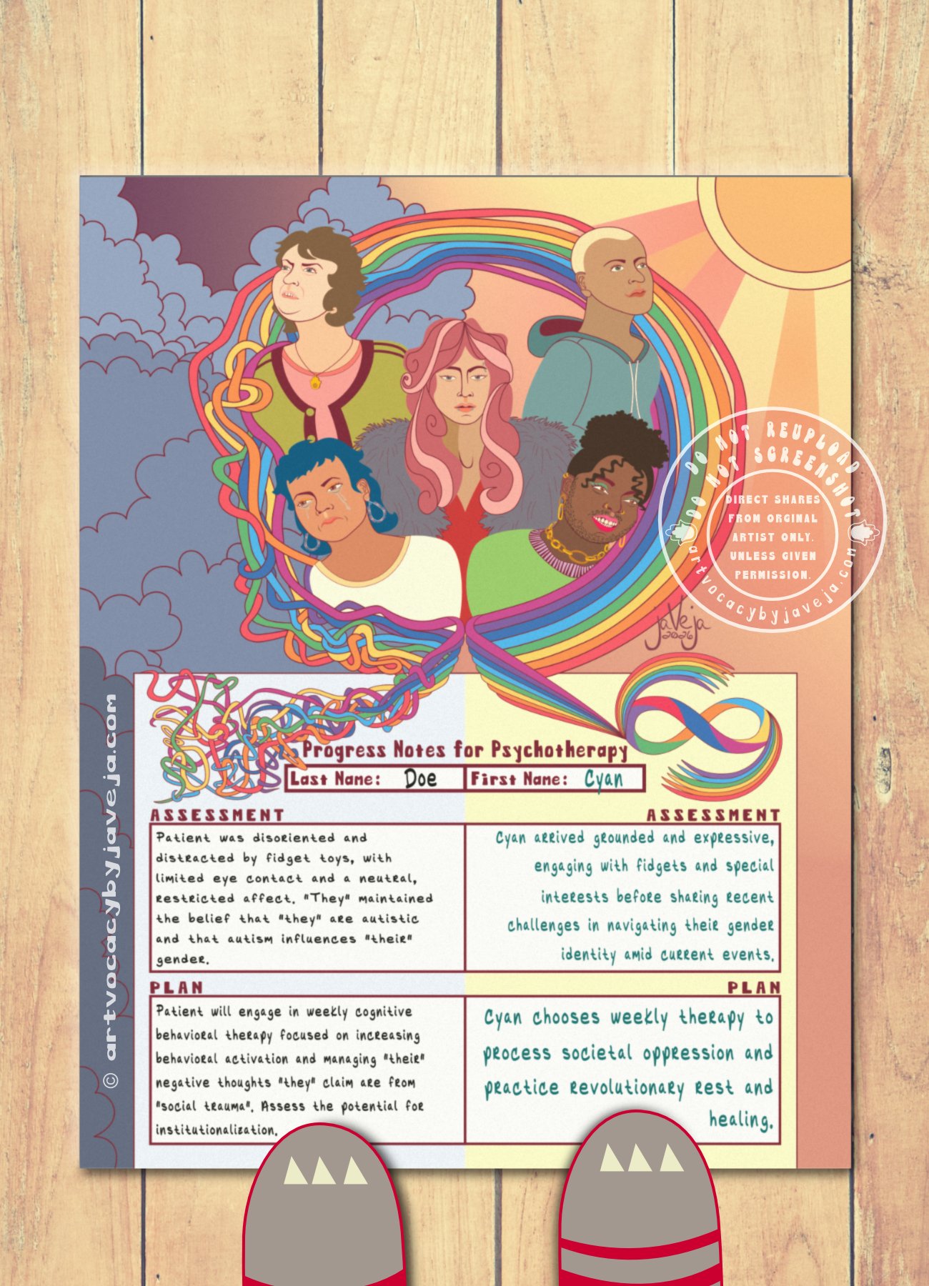 An illustration titled "When Care Aligns" featuring a psychotherapy client chart split into two contrasting halves at the bottom of the image against a sky transitioning from dark gloomy clouds on the left to bright sunrays on the right. The chart header reads "Progress Notes for Psychotherapy" across the top. Below is a name field with "Last Name: Doe" on the left and "First Name: Cyan" on the right. The "Assessment" section on the left side reads: "Patient was disoriented and distracted by fidget toys, with limited eye contact and a neutral, restricted affect. 'They' maintained the belief that 'they' are autistic and that autism influences 'their' gender." The "Assessment" section on the right side reads: "Cyan arrived grounded and expressive, engaging with fidgets and special interests before sharing recent challenges in navigating their gender identity amid current events." The "Plan" section on the left side reads: "Patient will engage in weekly cognitive behavioral therapy focused on increasing behavioral activation and managing 'their' negative thoughts 'they' claim are from 'social trauma'. Assess the potential for institutionalization." The "Plan" section on the right side reads: "Cyan chooses weekly therapy to process societal oppression and practice revolutionary rest and healing." The handwriting on the chart mimics a real person filling out notes during a session. Arching over the chart is a ribbon of rainbow colors that begins at the top of the client chart on the left side as a chaotic, knotted mess and gradually untangles as it curves around five diverse figures in the center, finally becoming perfectly aligned and orderly on the top right side of the client chart. The ribbon culminates in a double rainbow infinity symbol at the bottom right. The symbol is the autistic infinity symbol with rainbow colors inside and two bursts of PRIDE rainbow colors coming from the top and bottom of the infinity symbol. The five figures reflect a journey of becoming unknotted with the ribbons: on the left bottom, an POC person with shoulder-length dark blue hair, beaded Trans-color earrings, a white shirt, tears streaking down their cheeks, and a frown looks downward nearest the most jumbled ribbons. Above them, a white person in a coral tank top with a green retro cardigan with dark red stripes and a Hamsa hand necklace looks up angrily at the storm. In the center, an POC Trans woman with long pink wavy hair, facial piercings, a red undershirt, and a grey faux fur jacket looks neutral and numb. Moving right, a POC with medium skin, a teal hoodie, and buzzed bleached blonde hair looks hopefully toward the direction of the sun. On the far right bottom under the aligned ribbons, a joyful POC gender-nonconforming person with a puff hairstyle, a green sweater, gold jewelry including nose rings in both nostrils, chain earrings, a chain necklace, pink lipstick, and minty green eyeshadow with a full face of facial hair smiles brightly looking down at the affirming side of the client chart. Artist's signature says "jaVeja 2026". Water mark on image that says: "DO NOT REUPLOAD", "DO NOT SCREENSHOT", "Direct Shares from Original Artist only. Unless given permission.", and artvocacybyjaveja.com.
